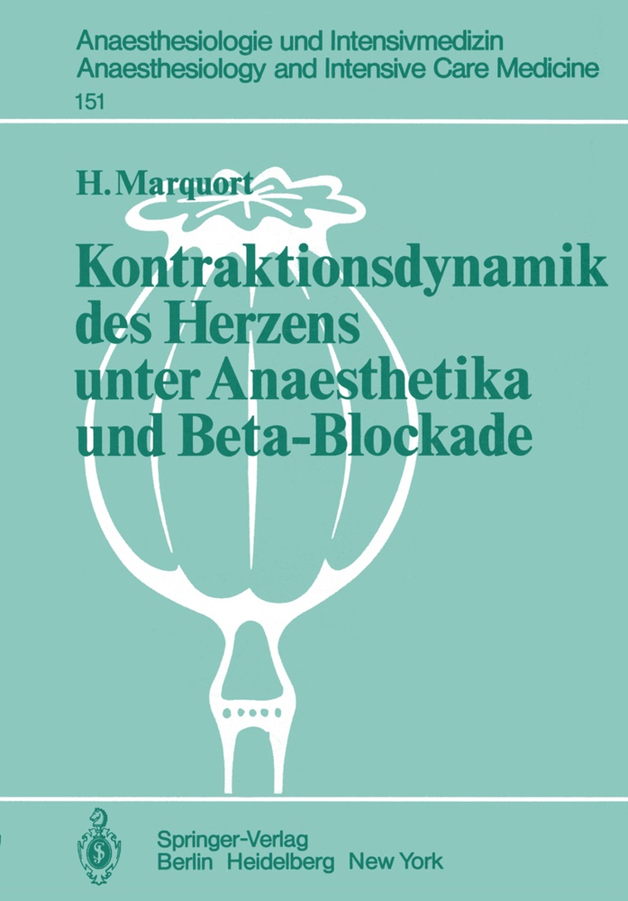 H Marquort, H. Marquort - Kontraktionsdynamik des Herzens unter Anaesthetika und Beta-Blockade - Tierexperimentelle Untersuchungen