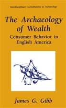 James Gibb, James G Gibb, James G. Gibb - The Archaeology of Wealth