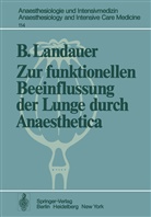 B Landauer, B. Landauer - Zur funktionellen Beeinflussung der Lunge durch Anaesthetica