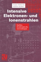 Sergeij Molokovski, Sergeij I Molokovski, Sergeij I. Molokovski, Aleksandr D Suschkov, Aleksandr D. Suschkov - Intensive Elektronen- und Ionenstrahlen