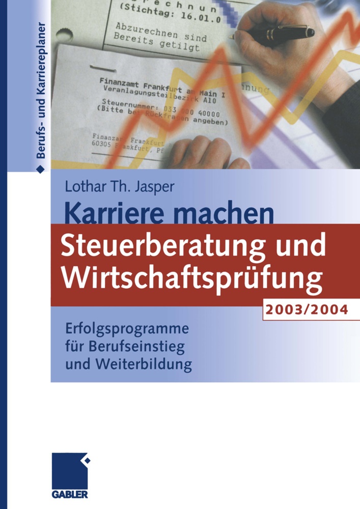 Lothar Th Jasper, Lothar Th. Jasper, Lothar Theodor Jasper - Karriere machen: Steuerberatung und Wirtschaftsprüfung 2003/2004 Erfolgsprogramme für Berufseinstieg und Weiterbildung