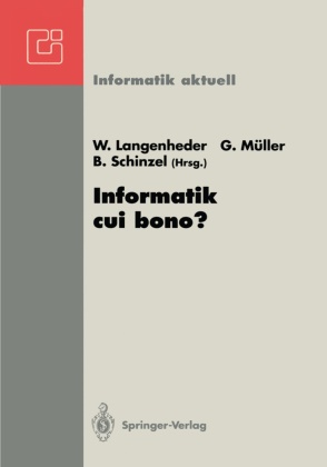 Werner Langenheder, Günte Müller, Günter Müller, Britta Schinzel - Informatik cui bono? GI-FB 8 Fachtagung, Freiburg, 23.-26. September 1992