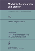 H. -J. Seelos, H.-J. Seelos, Hans-Jürgen Seelos - Prinzipien des Projektmanagements im Gesundheitswesen