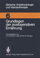 F. W. Ahnefeld, F.W. Ahnefeld, Friedrich W. Ahnefeld, Burri, C Burri, C. Burri... - Grundlagen der postoperativen Ernährung