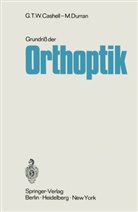 G T Cashell, G T W Cashell, G. T. W. Cashell, G.T.W. Cashell, I M Durran, I. M. Durran... - Grundriß der Orthoptik