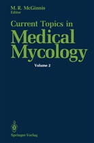 Michael R McGinnis, Michael R. McGinnis, Michael R. McGinnis - Current Topics in Medical Mycology