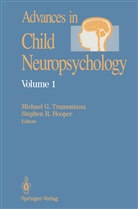 Stephen R Hooper, Stephen R. Hooper, Michael Tramontana, Michael G Tramontana, Michael G. Tramontana, Stephen R. Hooper... - Advances in Child Neuropsychology - 1: Advances in Child Neuropsychology