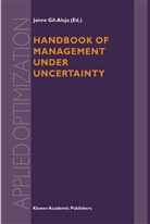 Jaim Gil-Aluja, Jaime Gil-Aluja - Handbook of Management under Uncertainty