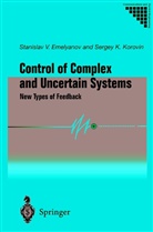 Stanislav Emelyanov, Stanislav V Emelyanov, Stanislav V. Emelyanov, Sergey K Korovin, Sergey K. Korovin - Control of Complex and Uncertain Systems