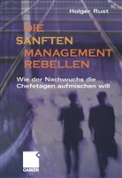 Holger Rust - Die sanften Managementrebellen