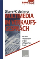 Carsten Kretschmar, G¿nter Silberer, Günte Silberer, Günter Silberer - Multimedia im Verkaufsgespräch