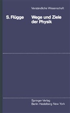 S Flügge, S. Flügge, Siegfried Flügge - Wege und Ziele der Physik