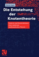 Moritz Epple - Die Entstehung der Knotentheorie