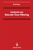 R S Bucy, R. S. Bucy, R.S. Bucy, S Burrus, C S Burrus - Lectures on Discrete Time Filtering
