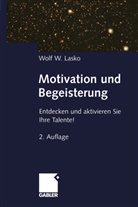 Wolf Lasko, Wolf W. Lasko - Motivation und Begeisterung