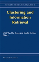 Hui Xiong, Hui Xiong, S Shekhar, S. Shekhar, Shashi Shekhar, Weili Wu... - Clustering and Information Retrieval