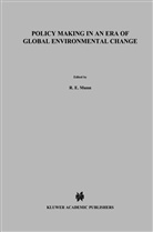 J. W. M. la Rivière, J.W.M. la Rivière, N. van Lookeren Campagne, R. E. Munn, R.E. Munn, N van Lookeren Campagne... - Policy Making in an Era of Global Environmental Change