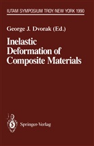 George J. Dvorak, Georg J Dvorak, George J Dvorak - Inelastic Deformation of Composite Materials