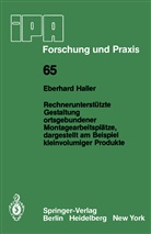 E Haller, E. Haller - Rechnerunterstützte Gestaltung ortsgebundener Montagearbeitsplätze, dargestellt am Beispiel kleinvolumiger Produkte