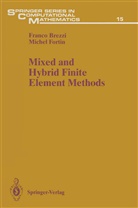 Franc Brezzi, Franco Brezzi, Michel Fortin - Mixed and Hybrid Finite Element Methods