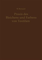 W Bernard, W. Bernard - Praxis des Bleichens und Färbens von Textilien