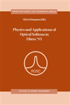 Akir Hasegawa, Akira Hasegawa - Physics and Applications of Optical Solitons in Fibres '95
