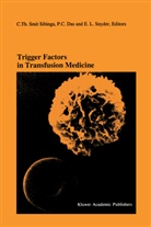 C Das, P C Das, P. C. Das, P.C. Das, E L Snyder, C. Th. Smit Sibinga... - Trigger Factors in Transfusion Medicine