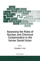 J Kirk, E J Kirk, E. J. Kirk, E.J. Kirk - Assessing the Risks of Nuclear and Chemical Contamination in the former Soviet Union