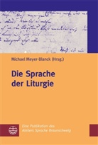 I Auftrag des Ateliers Sprache e, Meyer-Blanc, Meyer-Blanck, Michael Meyer-Blanck - Die Sprache der Liturgie