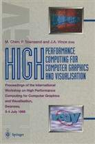 Min Chen, Pete Townsend, Peter Townsend, John Vince - High Performance Computing for Computer Graphics and Visualisation