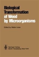 Liese, W Liese, W. Liese - Biological Transformation of Wood by Microorganisms