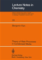 B Fain, B. Fain - Theory of Rate Processes in Condensed Media