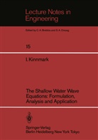 Ingemar Kinnmark - The Shallow Water Wave Equations: Formulation, Analysis and Application