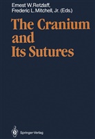 L  Jr Mitchell, L Jr Mitchell, Frederic L. Mitchell, Jr. Frederic L. Mitchell, Ernest W. Retzlaff, Ernes W Retzlaff... - The Cranium and Its Sutures