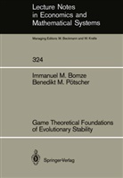 Immanuel Bomze, Immanuel M Bomze, Immanuel M. Bomze, Benedikt M Pötscher, Benedikt M. Pötscher - Game Theoretical Foundations of Evolutionary Stability