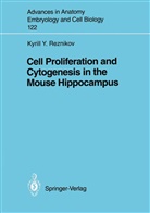 Kyrill Yu Reznikov, Kyrill Yu. Reznikov - Cell Proliferation and Cytogenesis in the Mouse Hippocampus
