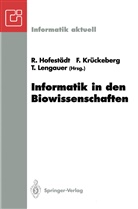 Ralf Hofestädt, Frit Krückeberg, Fritz Krückeberg, Thomas Lengauer - Informatik in den Biowissenschaften