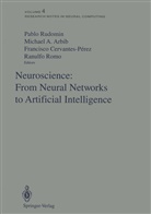Michae A Arbib, Michael A Arbib, Michael A. Arbib, Francisco Cervantes-Perez, Francisco Cervantes-Perez et al, Ranulfo Romo... - Neuroscience: From Neural Networks to Artificial Intelligence