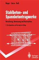 Klaus-Wolfgan Bieger, Klaus-Wolfgang Bieger, Jürge Lierse, Jürgen Lierse, Jürgen Roth - Stahlbeton- und Spannbetontragwerke
