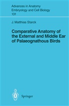 J Matthias Starck, J. Matthias Starck, J.Matthias Starck - Comparative Anatomy of the External and Middle Ear of Palaeognathous Birds
