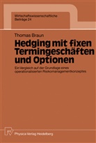 Thomas Braun - Hedging mit fixen Termingeschäften und Optionen