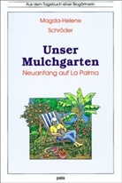 Magda H Schröder, Magda-Helene Schröder, Margret Ill. v. Schneevoigt - Unser Mulchgarten