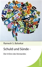 Ramesh S. Balsekar - Schuld und Sünde - Der IrrSinn des Verstandes