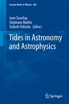 Stéphan Mathis, Stéphane Mathis, Jean Souchay, Jean J. Souchay, Tadashi Tokieda - Tides in Astronomy and Astrophysics