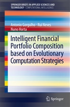 Antoni Gorgulho, Antonio Gorgulho, Nuno Horta, Nuno C G Horta, Nuno C. G. Horta, Nuno C.G. Horta... - Intelligent Financial Portfolio Composition based on Evolutionary Computation Strategies