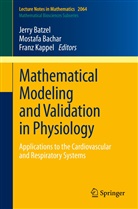 Mostaf Bachar, Mostafa Bachar, Jerry Batzel, Jerry J. Batzel, Franz Kappel - Mathematical Modeling and Validation in Physiology