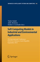 Ajit Abraham, Ajith Abraham, Emilio S. Corchado, Emilio S Corchado, Václav Sná¿el, Vaclav Snasel... - Soft Computing Models in Industrial and Environmental Applications