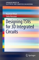 Soha Hassoun, Nauma Khan, Nauman Khan - Designing TSVs for 3D Integrated Circuits