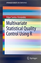 Edgar Santos Fernandez, Edgar Santos-Fernández - Multivariate Statistical Quality Control Using R