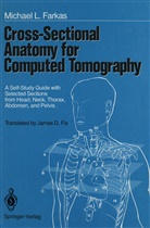 Michael L Farkas, Michael L. Farkas - Cross-Sectional Anatomy for Computed Tomography